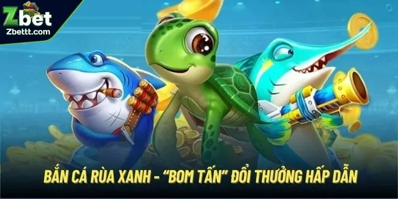 Đôi điều cơ bản về game hot bắn cá rùa xanh