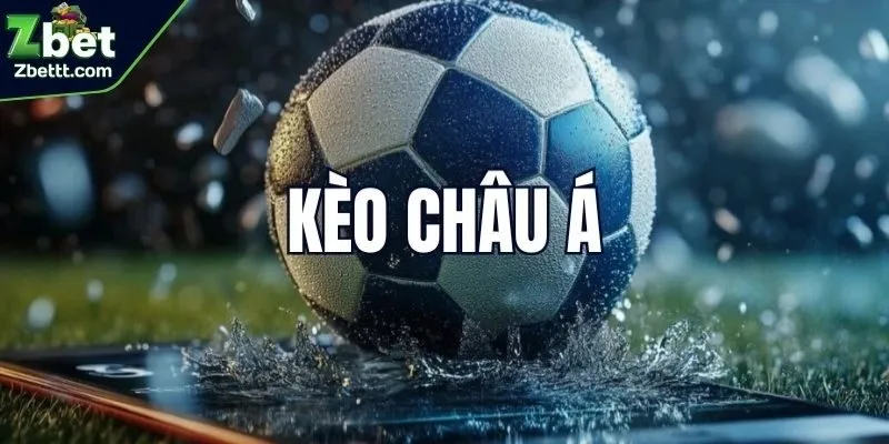 Thông tin cơ bản về kèo Châu Á