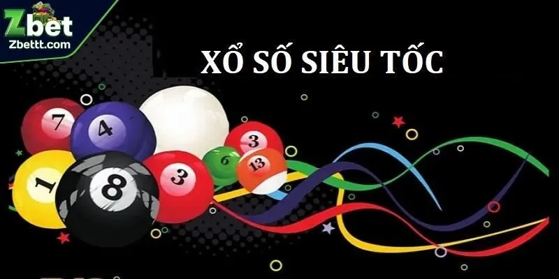 Thông tin cơ bản về xổ số siêu tốc